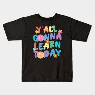 Y'all Gonna Learn Today Kids T-Shirt